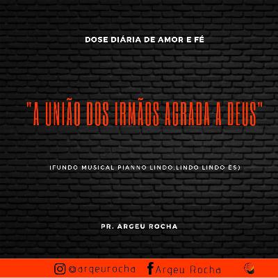 A UNIÃO DOS IRMÃOS AGRADA A DEUS