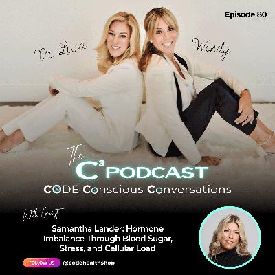 Samantha Lander: Hormone Imbalance Through Blood Sugar, Stress, and Cellular Load