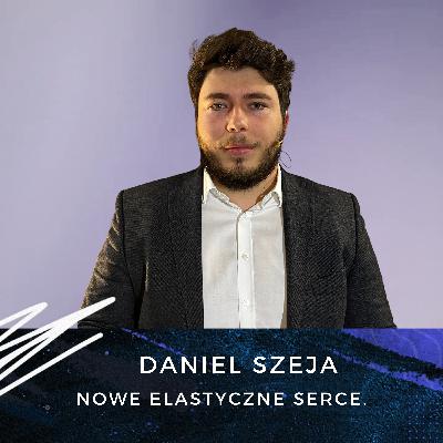 Daniel Szeja - Nowe elastyczne serce. Daniel Szeja - Nowe elastyczne serce.
