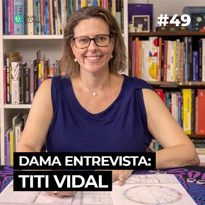 #49 Dama Entrevista: Titi Vidal