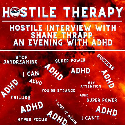 Hostile Interview with Shane Thrapp. An Evening With ADHD