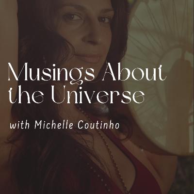 139. Musings About the Universe with Michelle Coutinho