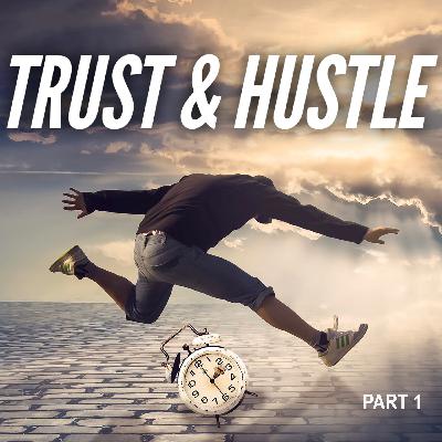 TRUST & HUSTLE p1