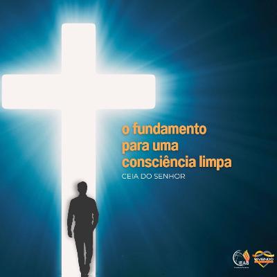 O FUNDAMENTO PARA UMA CONSCIÊNCIA LIMPA (CEIA) | 07/07/2024 O FUNDAMENTO PARA UMA CONSCIÊNCIA LIMPA (CEIA) | 07/07/2024
