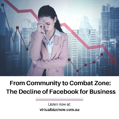 Ep 75 - From Community to Combat Zone: The Decline of Facebook for Business