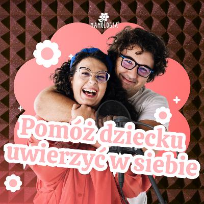 #62 Jak budować w dziecku pewność siebie, gdy boi się krytyki?