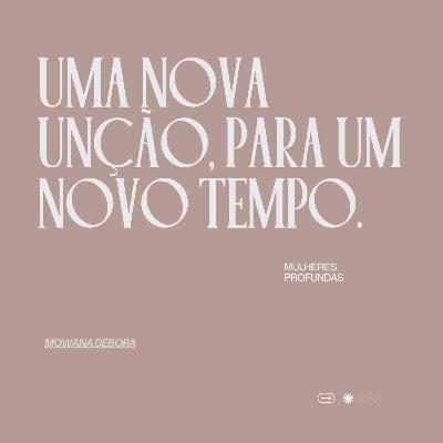 Uma nova unção, para um novo tempo.