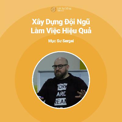 Xây Dựng Đội Ngũ Làm Việc Hiệu Quả - Mục Sư Sergei