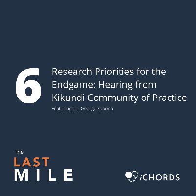 Research Priorities for the Endgame: Hearing from Kikundi Community of Practice