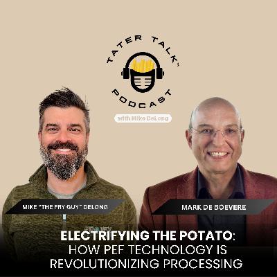 Electrifying The Potato: How PEF Technology Is Revolutionizing Processing With Mark de Boevere