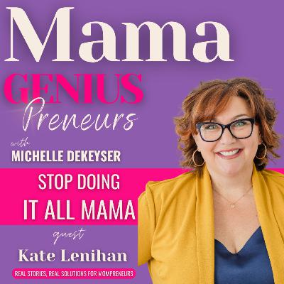 Stop Doing It All Why Moms Can't Do It All & How to Delegate to Get Your Life Back