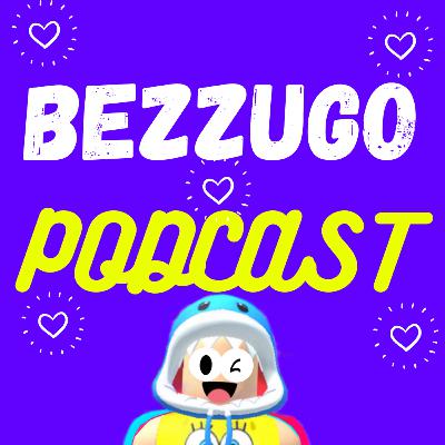 O podcast do Bezzugo!