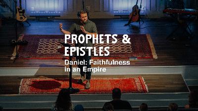 Daniel: Faithfulness in an Empire