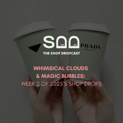 Whimsical Clouds and Magic Bubbles: Week 2 of 2025’s Shop Drops
