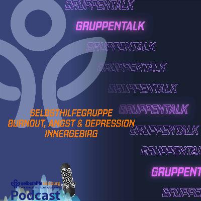 Selbsthilfegruppe Burnout, Angst & Depression Innergebirg Selbsthilfegruppe Burnout, Angst & Depression Innergebirg