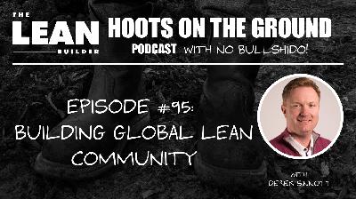 Better, Faster, Together: Building Global Lean Community with Derek Sinnott (Episode 95) Better, Faster, Together: Building Global Lean Community with Derek Sinnott (Episode 95)