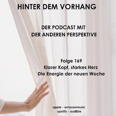 #169 - Klarer Kopf, starkes Herz. Die Energie der neuen Woche #169 - Klarer Kopf, starkes Herz. Die Energie der neuen Woche