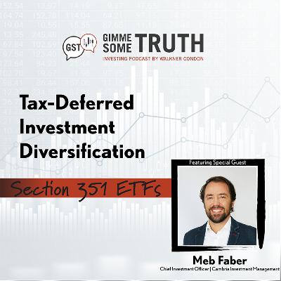 Tax-Deferred Investment Diversification: Sec. 351 ETFs w/Meb Faber of Cambria Investment Management