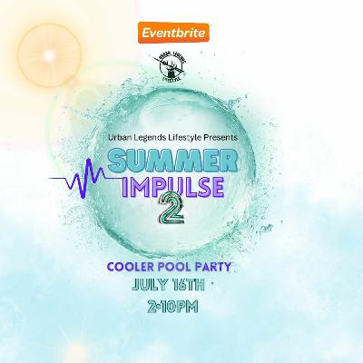 URBAN LEGENDS LIFESTYLE PRESENTS SUMMER IMPULSE 2 - SUNDAY JULY 16TH 2023 - MIXED BY D-ROCMUSIQ