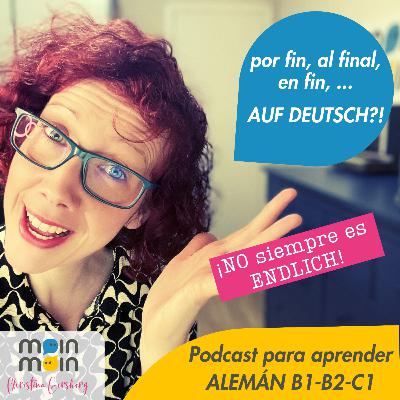 [72] Sag NICHT immer ENDLICH! por fin, al final, en fin, al fin y al cabo...