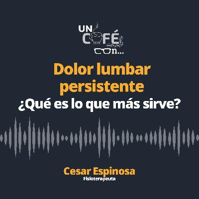 Dolor lumbar ¿Que funciona? - Resumen de articulo en Un cafe