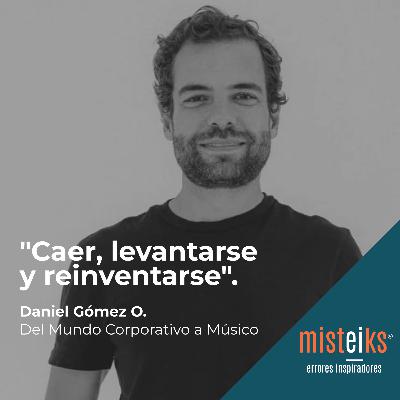 E54+T2 | “Caer, levantarse y reinventarse” | Daniel Gómez Ospina