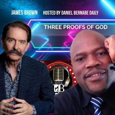 Three proofs of God. Podcast Interview with James Brown. Three proofs of God. Podcast Interview with James Brown.