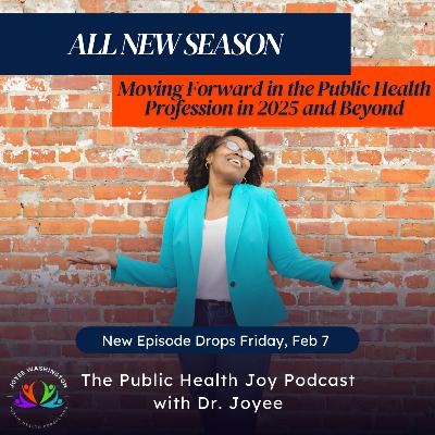 S4 EP 1 - Our Seeds Have Been Planted: Moving Forward in the Public Health Profession in 2025 and Beyond