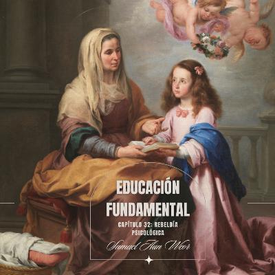 Cap. 32: Rebeldía Psicológica - EDUCACIÓN FUNDAMENTAL por SAMAEL AUN WEOR/AUDIOLIBRO VOZ HUMANA