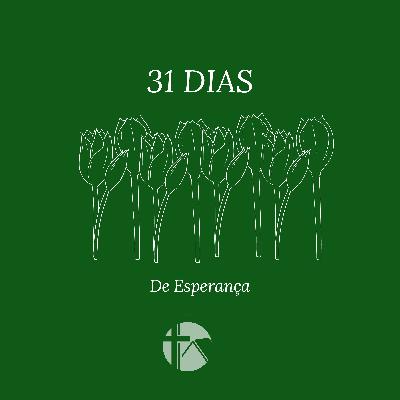 Dia 30 - Em Esperança nunca seremos esquecidos