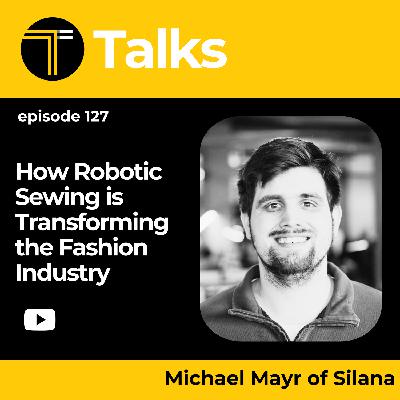 TEXINTEL TALKS - EPISODE 127 - How Robotic Sewing is Transforming the Fashion Industry with Silana
