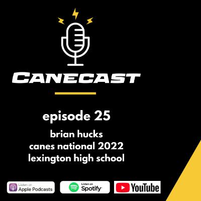 Brian Hucks, Canes National 2022 & Lexington (SC) HS - Ep 25