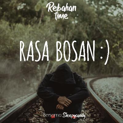 RASA BOSAN (Curhatan) | EPS : 03