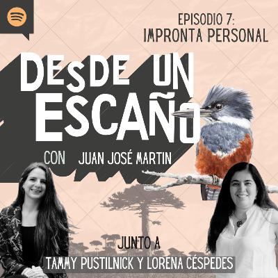 E7: Impronta personal - con Tammy Pustilnick & Lorena Céspedes E7: Impronta personal - con Tammy Pustilnick & Lorena Céspedes