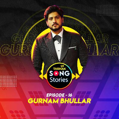 9x Tashan Song Stories ft. Gurnam Bhullar