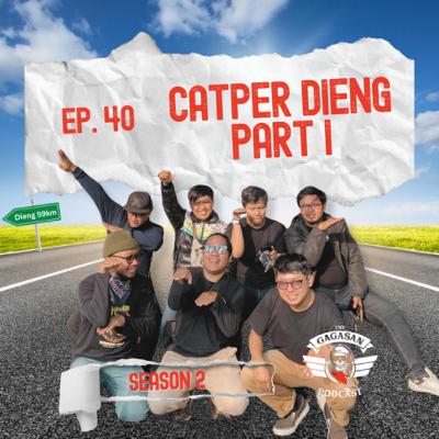 Eps 40 - Catper Dieng Part 1