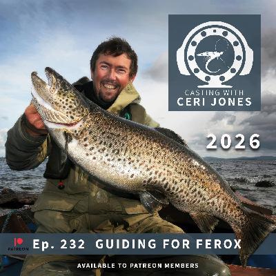 Casting With Ceri Jones : Ep. 232  Guiding for Ferox