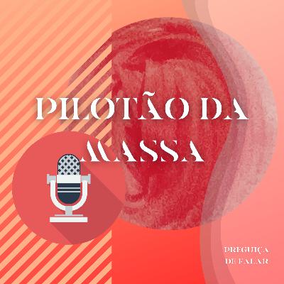 PILOTÃO DA MASSA: nasce um podcast de gente tímida