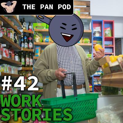 WORK STORIES - The Pan Pod #42