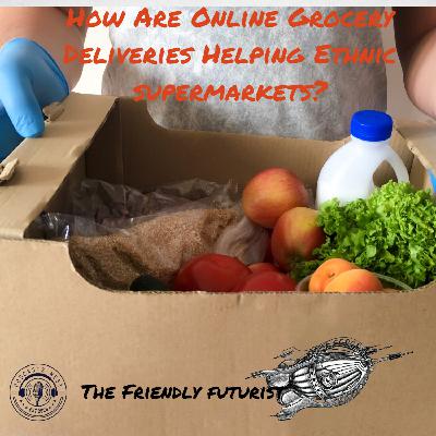 How Are Online Grocery Deliveries Helping Ethnic Supermarkets?