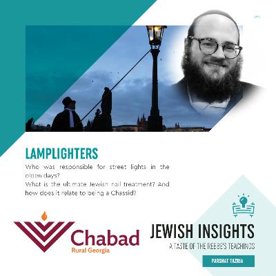 TAZRIA: LAMPLIGHTERS With Rabbi Chaim Markovits - S2 E25 - Jewish Insights