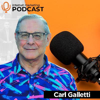 The Official Internet Marketing Podcast Ft. Carl Galletti The Official Internet Marketing Podcast Ft. Carl Galletti