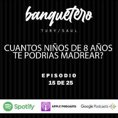 EPISODIO 15 l CUANTOS NIÑOS DE 8 AÑOS TE PODRIAS MADREAR?