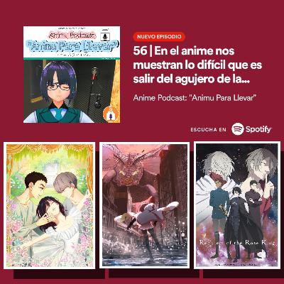56 | En el anime nos muestran lo difícil que es salir del agujero de la soledad