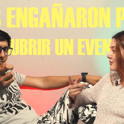 Nos engañaron para cubrir un evento