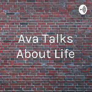Ava Talks About Life