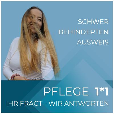 Pflege 1*1 – Ihr fragt, wir antworten | Schwerbehindertenausweis