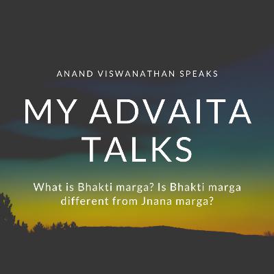 My Advaita Vedanta: What is Bhakti marga? Is Bhakti marga different from Jnana marga?