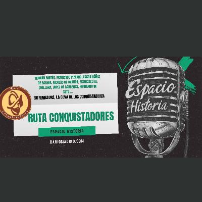Los conquistadores extremeños que fueron América. Hablamos con Ruta Conquistadores Los conquistadores extremeños que fueron América. Hablamos con Ruta Conquistadores