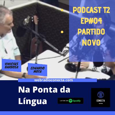 NA PONTA DA LÍNGUA T2 EP #04 - Partido Novo